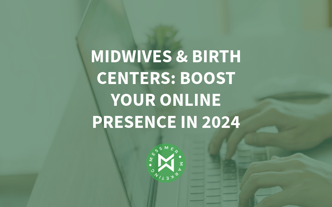 Midwives & Birth Centers: Boost Your Online Presence in 2024